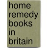 Home Remedy Books in Britain door Emily Jacobson