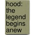 Hood: The Legend Begins Anew