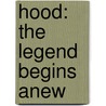Hood: The Legend Begins Anew door Stephen R. Lawhead