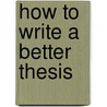 How to Write a Better Thesis door Justin Zobel