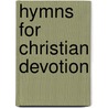Hymns For Christian Devotion by John Greenleaf Adams