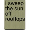 I Sweep The Sun Off Rooftops door Hanan Shaykh