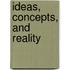 Ideas, Concepts, and Reality