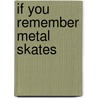 If You Remember Metal Skates by Nancy Williams