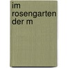 Im Rosengarten der M by Christopher de Bellaigue