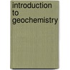 Introduction To Geochemistry door Kula C. C. Misra