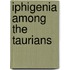 Iphigenia Among the Taurians