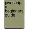 JavaScript A Beginners Guide door John Pollock