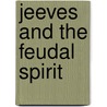 Jeeves And The Feudal Spirit by S. Wodehouse