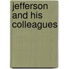 Jefferson and His Colleagues door Johnson Allen 1870-1931