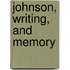 Johnson, Writing, And Memory