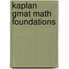 Kaplan Gmat Math Foundations by Kaplan