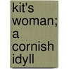 Kit's Woman; a Cornish Idyll by Mrs Havelock Ellis