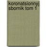 Koronatsionnyj Sbornik Tom 1 door V.S. Krivenko