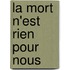 La Mort N'est Rien Pour Nous