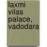 Laxmi Vilas Palace, Vadodara by Ronald Cohn
