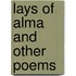 Lays of Alma and Other Poems