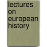 Lectures On European History door William Stubbs