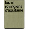 Les M Rovingiens D'Aquitaine door Joseph François Rabanis