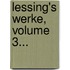 Lessing's Werke, Volume 3...