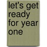 Let's Get Ready for Year One by Roger Priddy