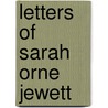 Letters Of Sarah Orne Jewett by Sarah Orne Jewett