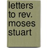 Letters To Rev. Moses Stuart door Walter Balfour