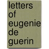 Letters of Eugenie De Guerin door Guillaume Stanislas Trbutien