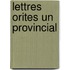 Lettres Orites Un Provincial