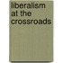Liberalism At The Crossroads