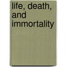 Life, Death, and Immortality door Thomson William Hanna 1833-1918