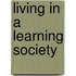 Living in a Learning Society