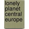 Lonely Planet Central Europe by Lonely Planet