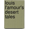 Louis L'Amour's Desert Tales by Louis L'Amour