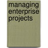 Managing Enterprise Projects door Gary L. Chefetz