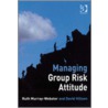 Managing Group Risk Attitude door Ruth Murray-Webster