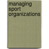 Managing Sport Organizations by Sharianne Walker