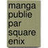 Manga Publie Par Square Enix