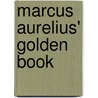 Marcus Aurelius' Golden Book door Emperor O. Marcus Aurelius