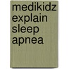 Medikidz Explain Sleep Apnea door Dr Kim Chilman-Blair