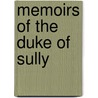Memoirs of the Duke of Sully by Maximilien Bthune De Sully