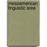 Mesoamerican Linguistic Area by Ronald Cohn