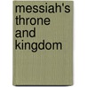 Messiah's Throne And Kingdom by Rev. J. Narkness