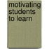 Motivating Students To Learn
