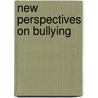 New Perspectives On Bullying by Dawn Jennifer