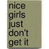 Nice Girls Just Don't Get It