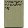 Northampton, the Meadow City door Frederick Newton Kneeland
