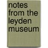 Notes From The Leyden Museum