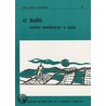 O Solo: Como Melhorar O Solo by Food and Agriculture Organization of the