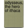 Odysseus, the Hero of Ithaca door Homer